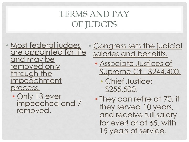 TERMS AND PAY OF JUDGES • Most federal judges • Congress sets the judicial