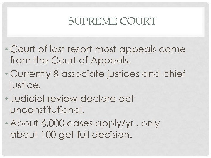 SUPREME COURT • Court of last resort most appeals come from the Court of