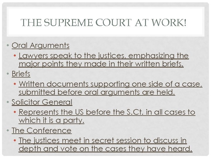 THE SUPREME COURT AT WORK! • Oral Arguments • Lawyers speak to the justices,