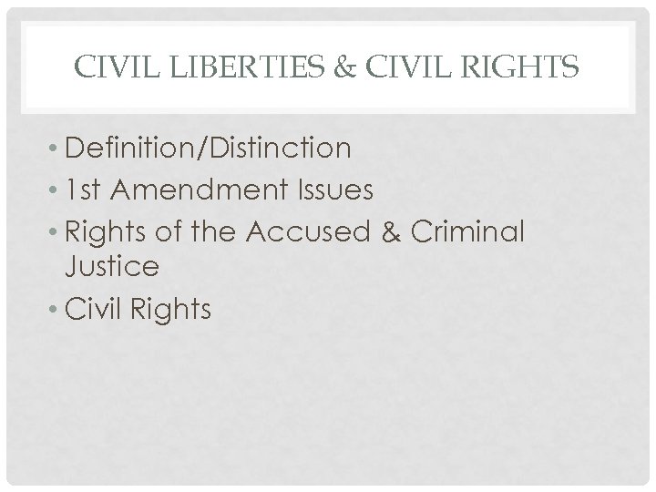 CIVIL LIBERTIES & CIVIL RIGHTS • Definition/Distinction • 1 st Amendment Issues • Rights