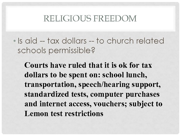 RELIGIOUS FREEDOM • Is aid -- tax dollars -- to church related schools permissible?