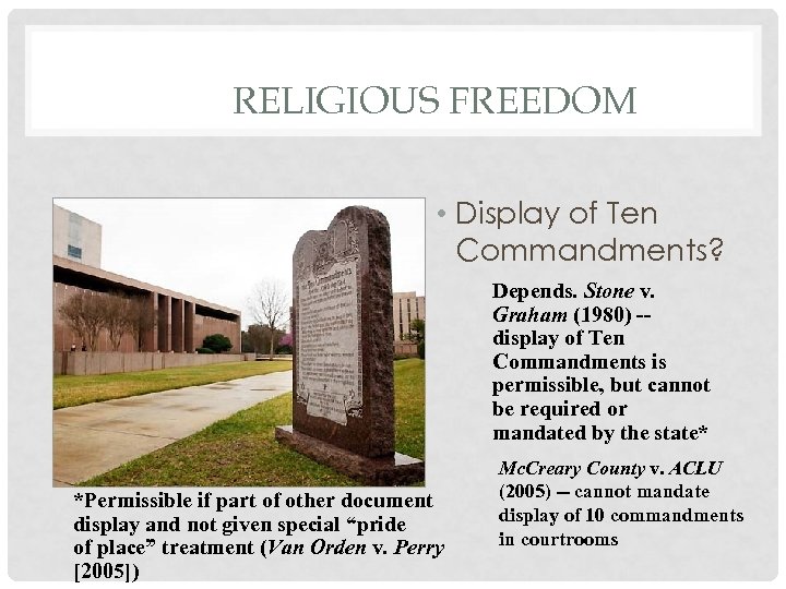 RELIGIOUS FREEDOM • Display of Ten Commandments? Depends. Stone v. Graham (1980) -display of