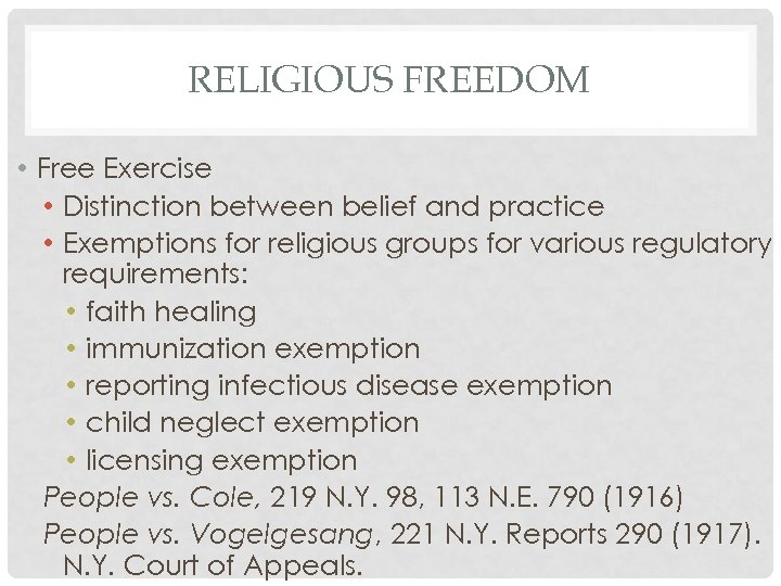 RELIGIOUS FREEDOM • Free Exercise • Distinction between belief and practice • Exemptions for