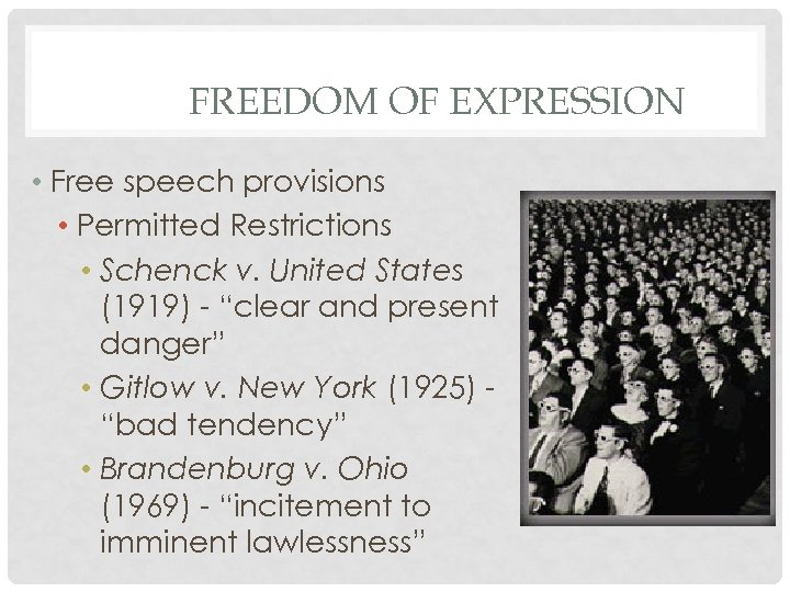 FREEDOM OF EXPRESSION • Free speech provisions • Permitted Restrictions • Schenck v. United