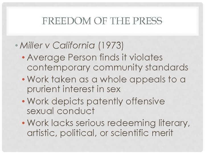 FREEDOM OF THE PRESS • Miller v California (1973) • Average Person finds it