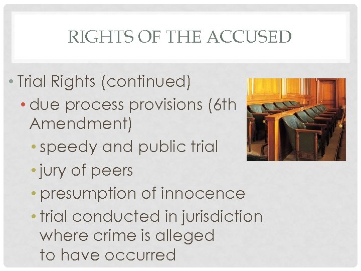 RIGHTS OF THE ACCUSED • Trial Rights (continued) • due process provisions (6 th