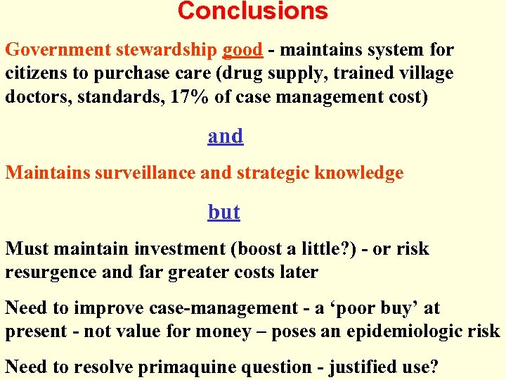 Conclusions Government stewardship good - maintains system for citizens to purchase care (drug supply,