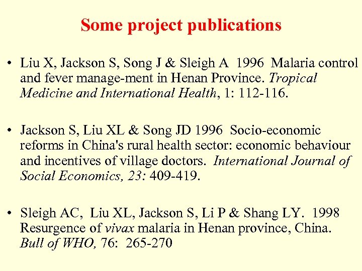 Some project publications • Liu X, Jackson S, Song J & Sleigh A 1996