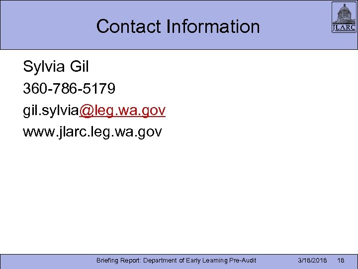 Contact Information Sylvia Gil 360 -786 -5179 gil. sylvia@leg. wa. gov www. jlarc. leg.