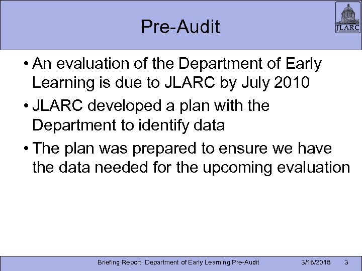 Pre-Audit • An evaluation of the Department of Early Learning is due to JLARC
