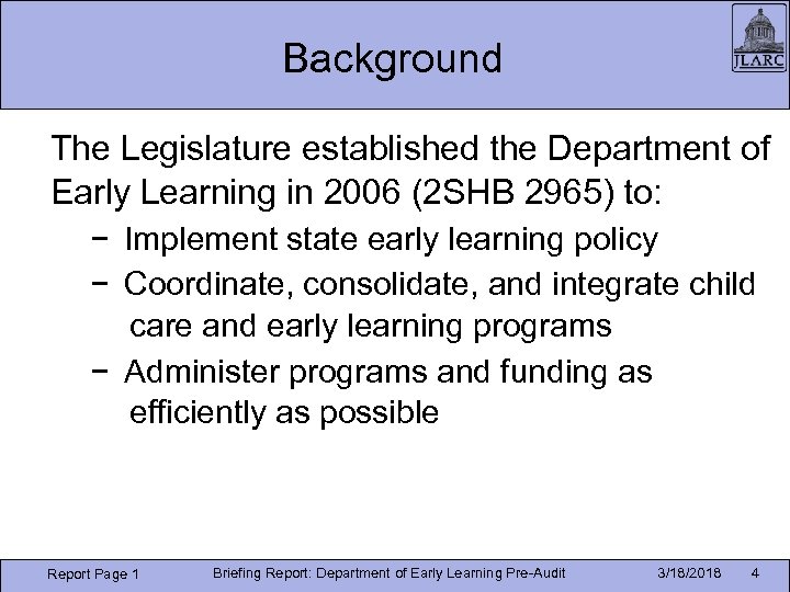 Background The Legislature established the Department of Early Learning in 2006 (2 SHB 2965)