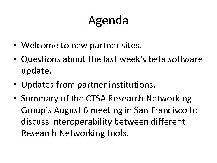 Agenda • Welcome to new partner sites. • Questions about the last week's beta