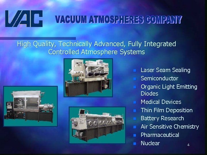 High Quality, Technically Advanced, Fully Integrated Controlled Atmosphere Systems n n n n n