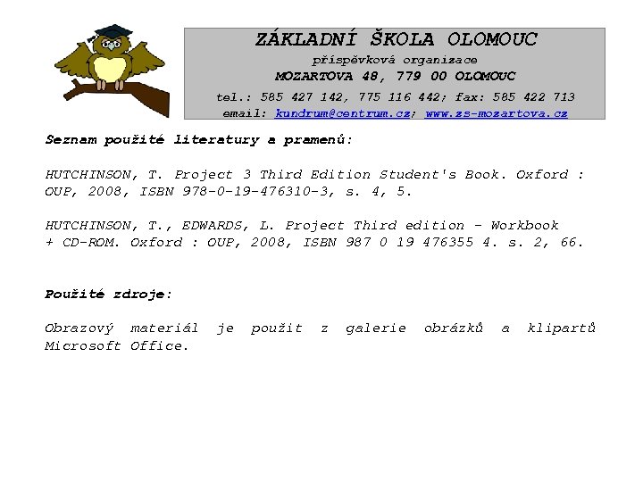 ZÁKLADNÍ ŠKOLA OLOMOUC příspěvková organizace MOZARTOVA 48, 779 00 OLOMOUC tel. : 585 427