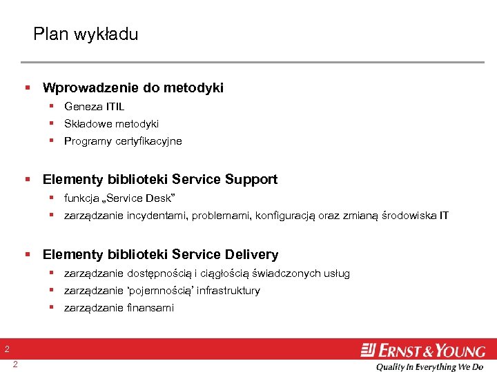 Plan wykładu § Wprowadzenie do metodyki § Geneza ITIL § Składowe metodyki § Programy