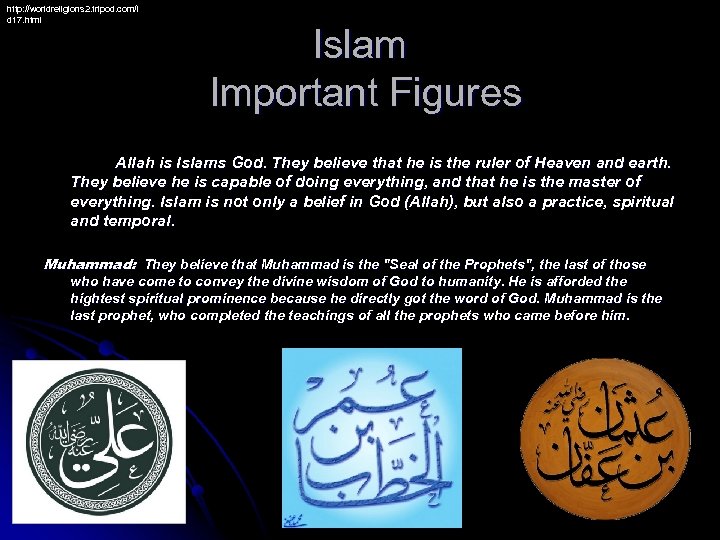 http: //worldreligions 2. tripod. com/i d 17. html Islam Important Figures Allah is Islams