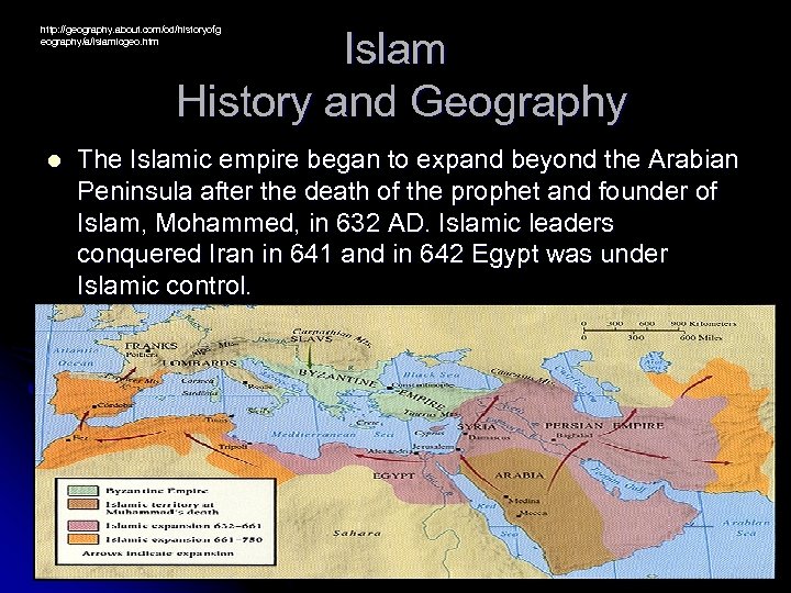 Islam History and Geography http: //geography. about. com/od/historyofg eography/a/islamicgeo. htm l The Islamic empire