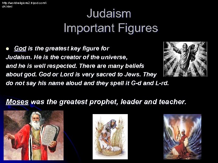 http: //worldreligions 2. tripod. com/i d 4. html Judaism Important Figures God is the