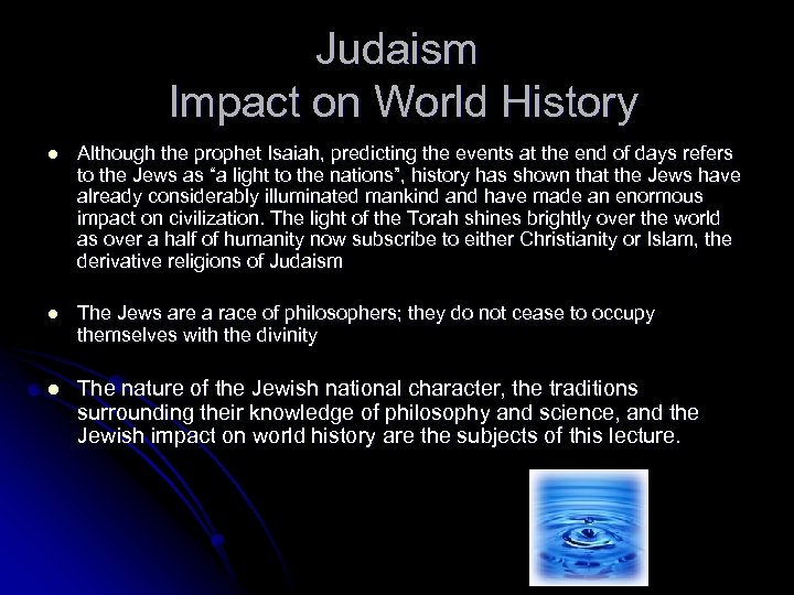 Judaism Impact on World History l Although the prophet Isaiah, predicting the events at