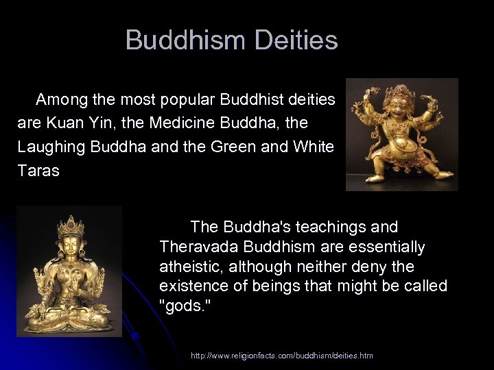 Buddhism Deities Among the most popular Buddhist deities are Kuan Yin, the Medicine Buddha,