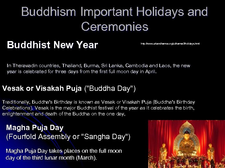 Buddhism Important Holidays and Ceremonies Buddhist New Year http: //www. urbandharma. org/udharma 3/holidays. html