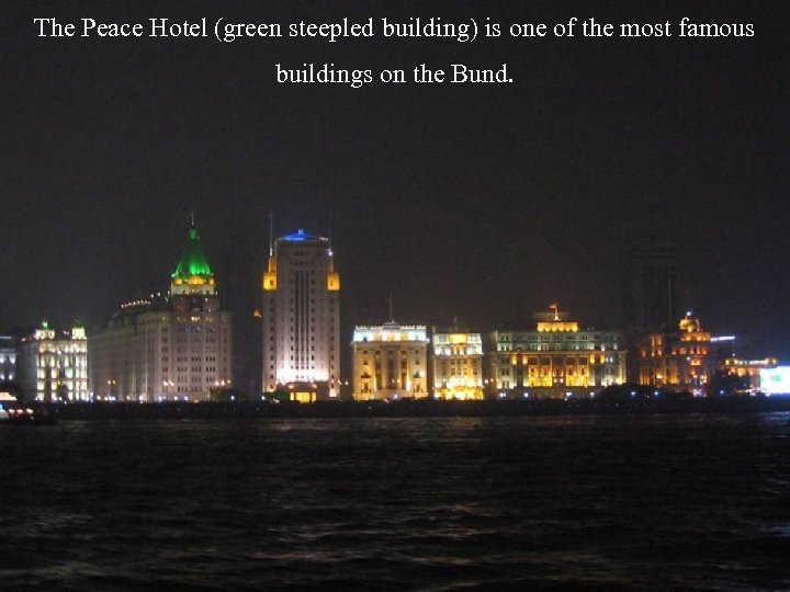 The Peace Hotel (green steepled building) is one of the most famous buildings on