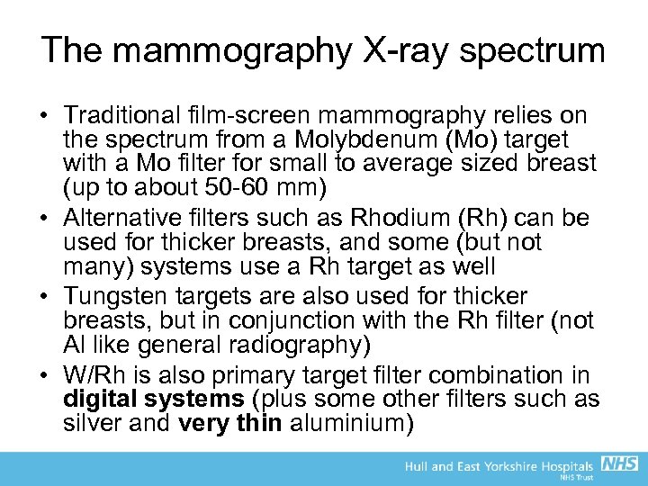 The mammography X-ray spectrum • Traditional film-screen mammography relies on the spectrum from a