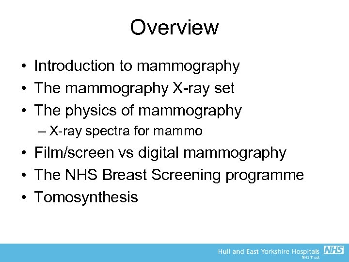 Overview • Introduction to mammography • The mammography X-ray set • The physics of