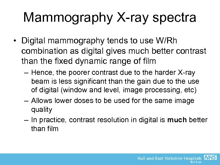 Mammography X-ray spectra • Digital mammography tends to use W/Rh combination as digital gives