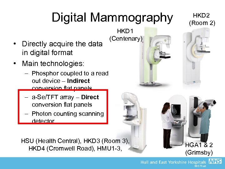 Digital Mammography • Directly acquire the data in digital format • Main technologies: HKD