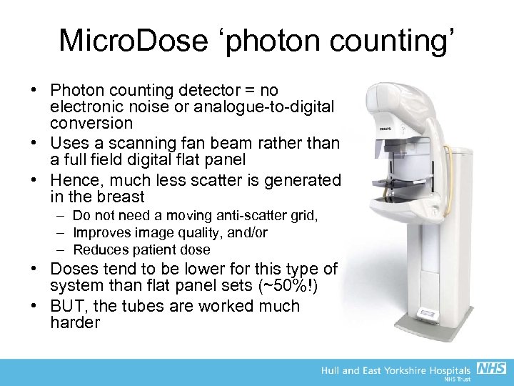 Micro. Dose ‘photon counting’ • Photon counting detector = no electronic noise or analogue-to-digital