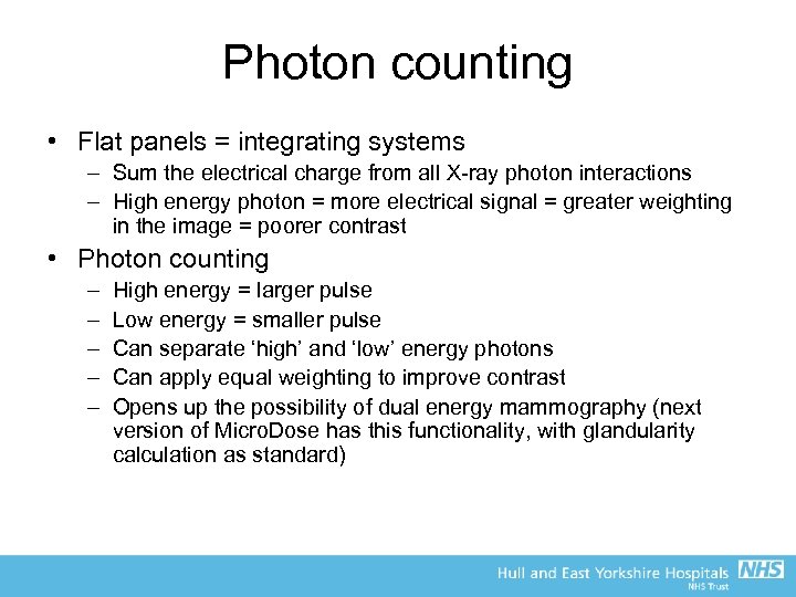 Photon counting • Flat panels = integrating systems – Sum the electrical charge from