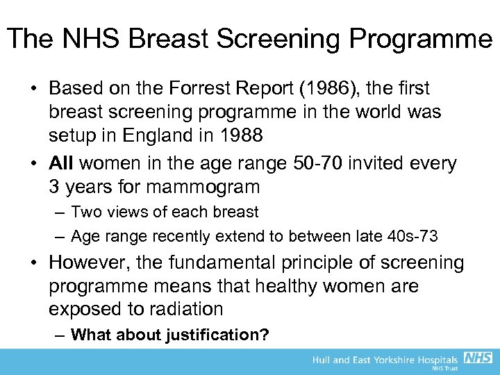 The NHS Breast Screening Programme • Based on the Forrest Report (1986), the first