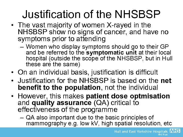 Justification of the NHSBSP • The vast majority of women X-rayed in the NHSBSP