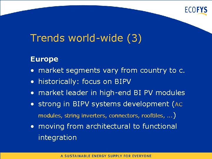 Trends world-wide (3) Europe • market segments vary from country to c. • historically: