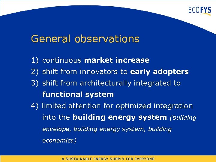 General observations 1) continuous market increase 2) shift from innovators to early adopters 3)