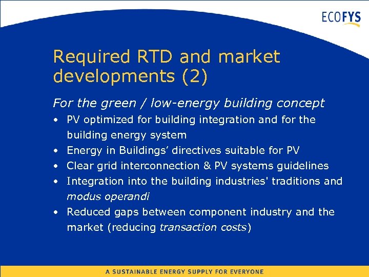 Required RTD and market developments (2) For the green / low-energy building concept •