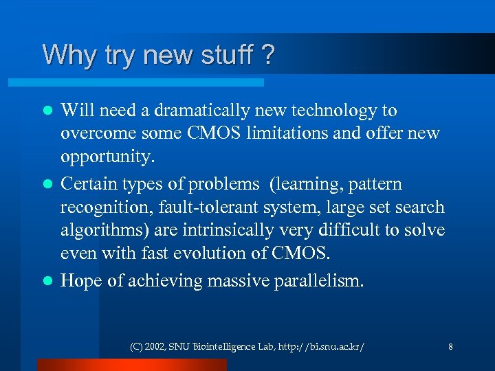 Why try new stuff ? Will need a dramatically new technology to overcome some