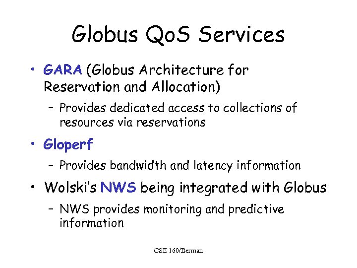 Globus Qo. S Services • GARA (Globus Architecture for Reservation and Allocation) – Provides