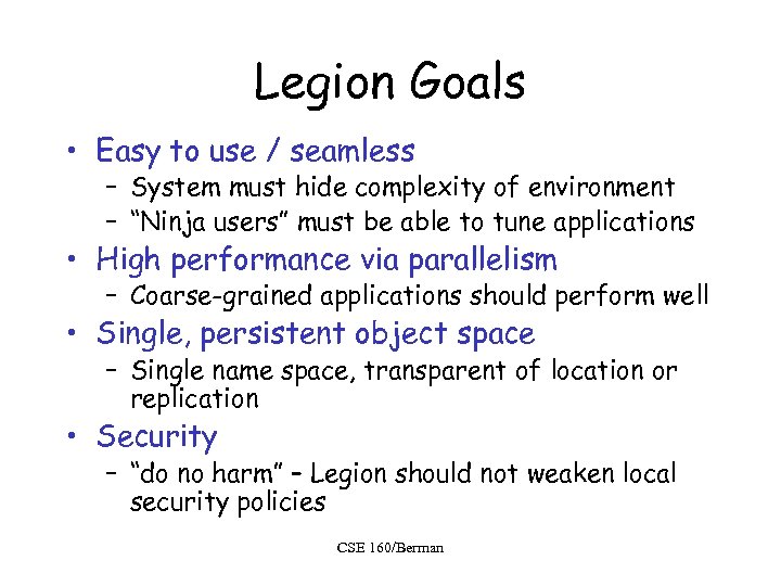 Legion Goals • Easy to use / seamless – System must hide complexity of