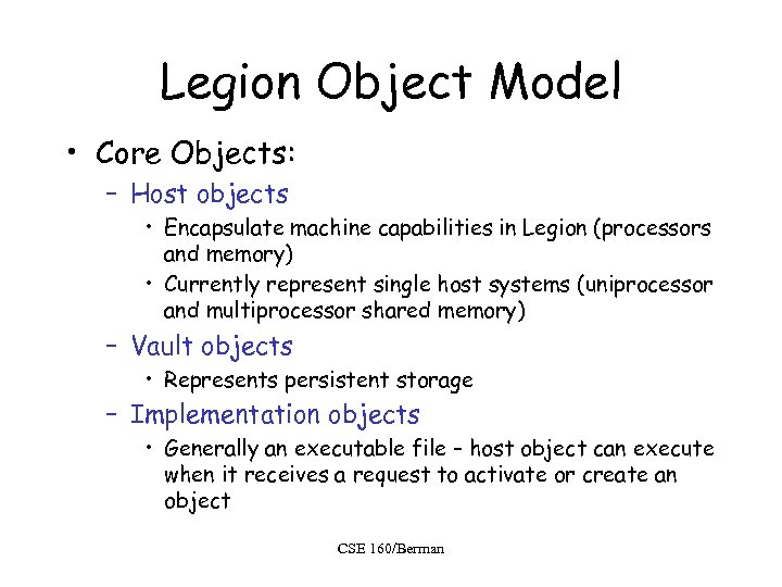 Legion Object Model • Core Objects: – Host objects • Encapsulate machine capabilities in