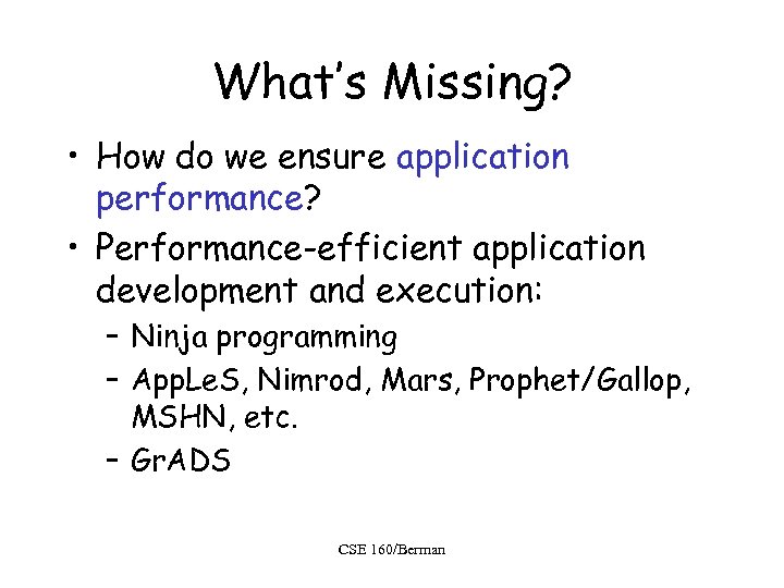 What’s Missing? • How do we ensure application performance? • Performance-efficient application development and