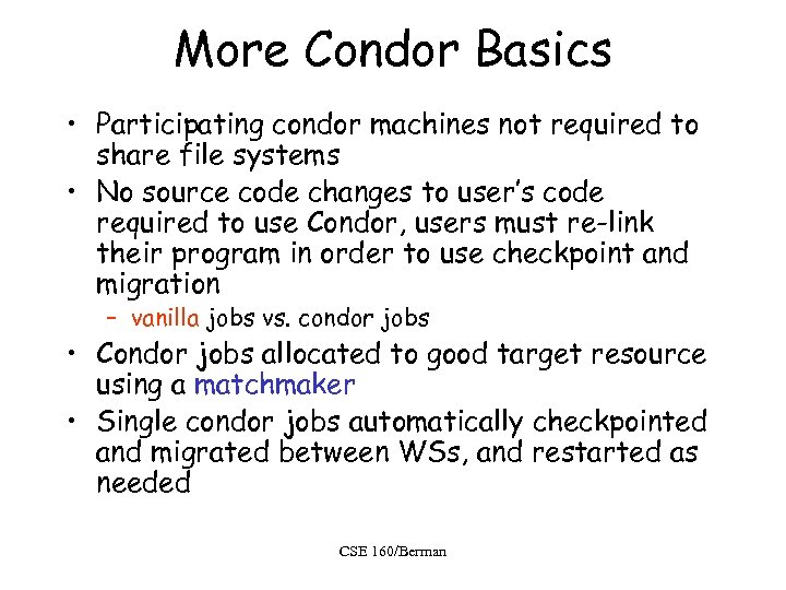 More Condor Basics • Participating condor machines not required to share file systems •