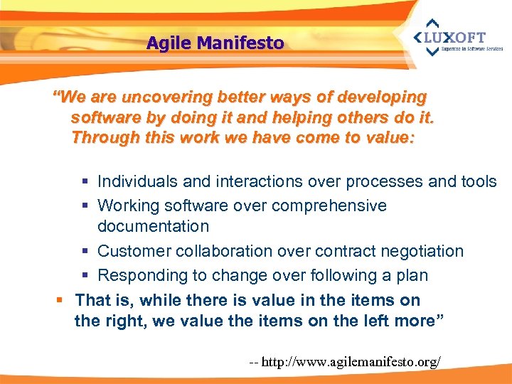 Agile Manifesto “We are uncovering better ways of developing software by doing it and