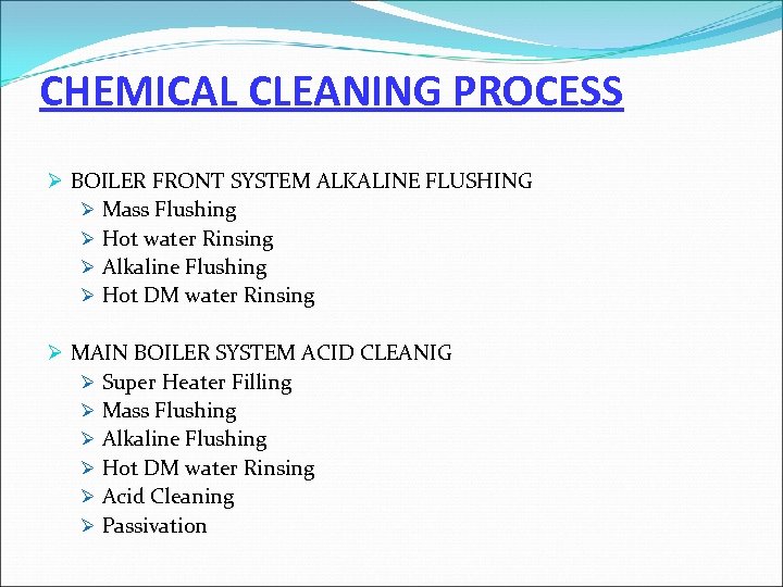 CHEMICAL CLEANING PROCESS Ø BOILER FRONT SYSTEM ALKALINE FLUSHING Ø Mass Flushing Ø Hot