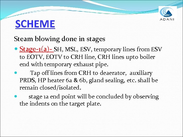 SCHEME Steam blowing done in stages Stage-1(a)- SH, MSL, ESV, temporary lines from ESV