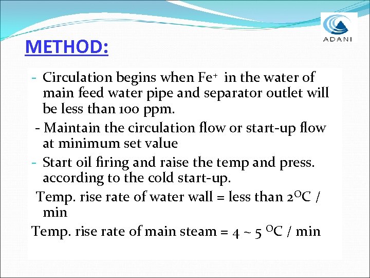 METHOD: - Circulation begins when Fe+ in the water of main feed water pipe