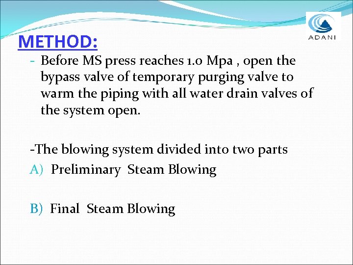 METHOD: - Before MS press reaches 1. 0 Mpa , open the bypass valve