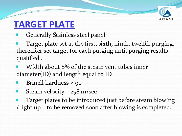 TARGET PLATE Generally Stainless steel panel Target plate set at the first, sixth, ninth,