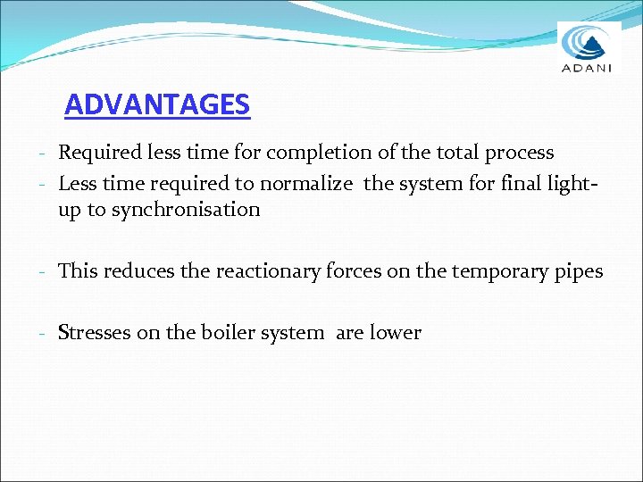 ADVANTAGES - Required less time for completion of the total process - Less time